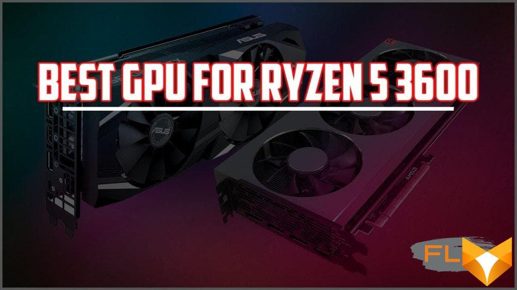 Best gpu for ryzen 5 3600